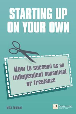 Starting up on your own (Book) - Johnson, Mike