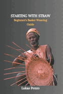 Starting with Straw: Beginner's Basket Weaving Guide