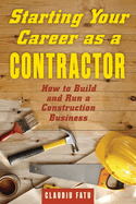 Starting Your Career as a Contractor: How to Build and Run a Construction Business