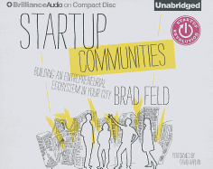 Startup Communities: Building an Entrepreneurial Ecosystem in Your City