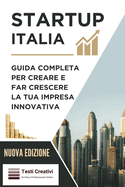 Startup Italia: Guida completa per creare e far crescere la tua impresa innovativa