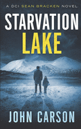 Starvation Lake: A DCI Sean Bracken Crime novel