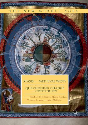 Stasis in the Medieval West?: Questioning Change and Continuity - Bintley, Michael D J (Editor), and Locker, Martin (Editor), and Symons, Victoria (Editor)