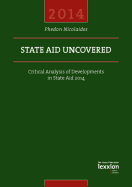 State Aid Uncovered - Critical Analysis of Developments in State Aid 2014