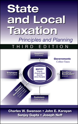 State and Local Taxation: Principles and Practices, 3rd Edition - Gupta, Sanjay, and Karayan, John, and Neff, Joseph