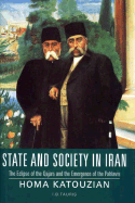 State and Society in Iran: The Eclipse of the Qajars and the Emergence of the Pahlavis