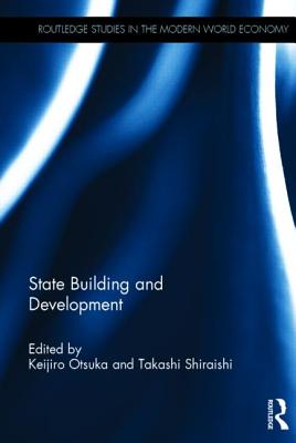 State Building and Development - Otsuka, Keijiro (Editor), and Shiraishi, Takashi (Editor)