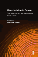 State-Building in Russia: The Yeltsin Legacy and the Challenge of the Future: The Yeltsin Legacy and the Challenge of the Future