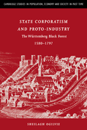 State Corporatism and Proto-Industry: The Wurttemberg Black Forest, 1580-1797