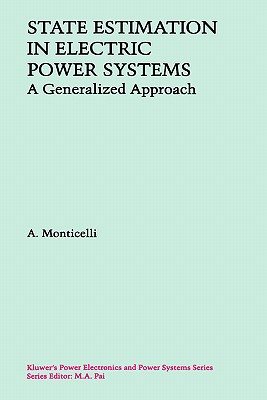 State Estimation in Electric Power Systems: A Generalized Approach - Monticelli, A