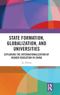 State Formation, Globalization, and Universities: Exploring the Internationalization of Higher Education in China