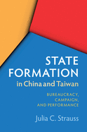 State Formation in China and Taiwan: Bureaucracy, Campaign, and Performance