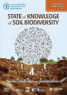 State of Knowledge of Soil Biodiversity: Status, Challenges and Potentialities (Summary for Policy Makers) - Food and Agriculture Organization (Editor)