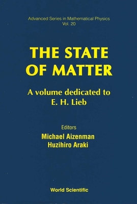 State of Matter: A Volume Dedicated to E H Lieb - Aizenman, Michael (Editor), and Araki, Huzihiro (Editor)