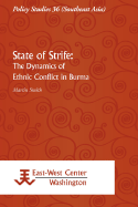 State of Strife: The Dynamics of Ethnic Conflict in Burma