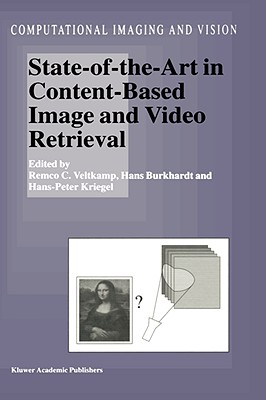State-Of-The-Art in Content-Based Image and Video Retrieval - Veltkamp, Remco C (Editor), and Burkhardt, Hans (Editor), and Kriegel, Hans-Peter (Editor)