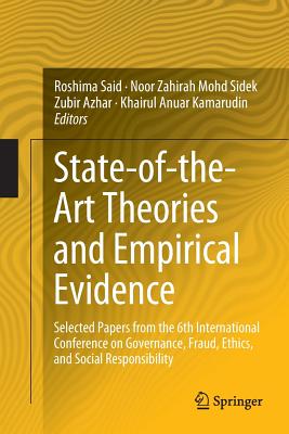 State-Of-The-Art Theories and Empirical Evidence: Selected Papers from the 6th International Conference on Governance, Fraud, Ethics, and Social Responsibility - Said, Roshima (Editor), and Mohd Sidek, Noor Zahirah (Editor), and Azhar, Zubir (Editor)