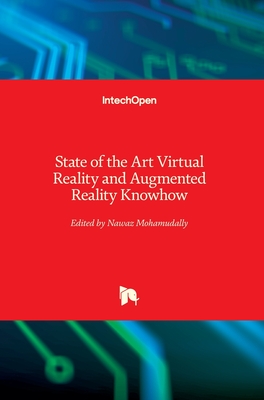 State of the Art Virtual Reality and Augmented Reality Knowhow - Mohamudally, Nawaz (Editor)
