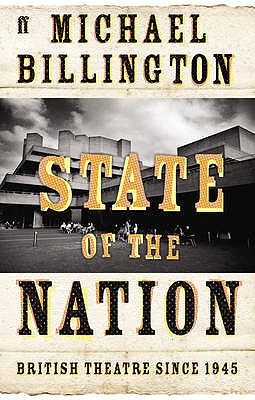 State of the Nation: British Theatre since 1945 - Billington, Michael