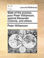 State of the Process, Poor Peter Williamson, Against Alexander Cushnie, and Others