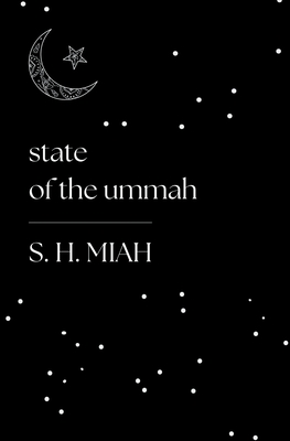 State of the Ummah - Miah, S H