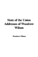 State of the Union Addresses of Woodrow Wilson