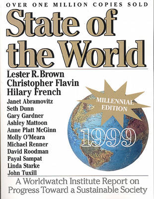 State of the World 1999: A Worldwatch Institute Report on Progress Toward a Sustainable Society - Brown, Lester Russell (Foreword by), and Starke, Linda (Editor), and Flavin, Christopher (Foreword by)