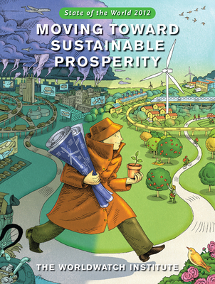 State of the World 2012: Moving Toward Sustainable Prosperity - Worldwatch Institute
