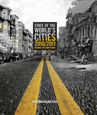 State of the World's Cities 2010/11: Cities for All: Bridging the Urban Divide - (Un-Habitat), United Nations Human Settlements Programme
