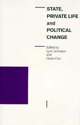 State, Private Life, and Political Change - Jamieson, Lynn, Dr. (Editor), and Corr, Helen (Editor)