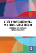 State-Private Networks and Intelligence Theory: From Cold War Liberalism to Neoconservatism