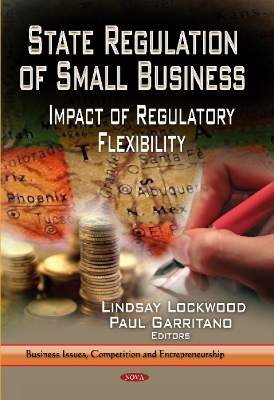 State Regulation of Small Business: Impact of Regulatory Flexibility - Lockwood, Lindsay (Editor), and Garritano, Paul (Editor)