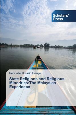State Religions and Religious Minorities: The Malaysian Experience - Ahangar Mohd Altaf Hussain