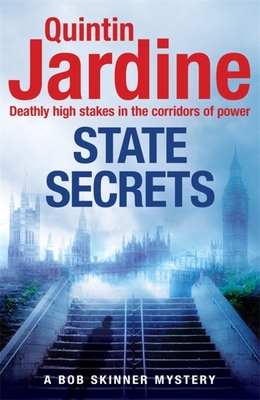 State Secrets (Bob Skinner series, Book 28): A terrible act in the heart of Westminster. A tough-talking cop faces his most challenging investigation... - Jardine, Quintin