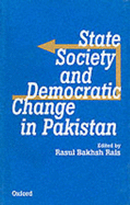 State, Society, and Democratic Change in Pakistan