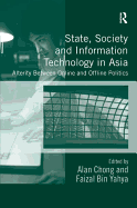 State, Society and Information Technology in Asia: Alterity Between Online and Offline Politics
