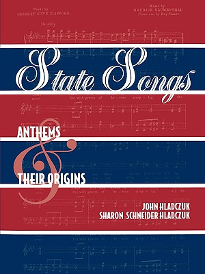 State Songs: Anthems and Their Origins - Hladczuk, John, and Schneider Hladczuk, Sharon