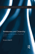 Statelessness and Citizenship: Camps and the Creation of Political Space