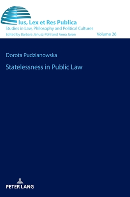 Statelessness in Public Law - Janusz-Pohl, Barbara (Editor), and Pudzianowska, Dorota