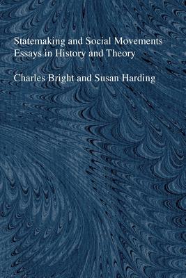 Statemaking Social Movements Statemaking and Socia - Harding, Susan, Professor (Editor), and Bright, Charles