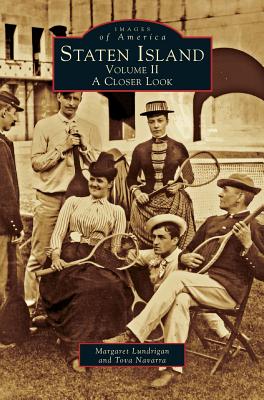 Staten Island: Volume II; A Closer Look - Lundrigan, Margaret, and Navarra, Tova, R.N.