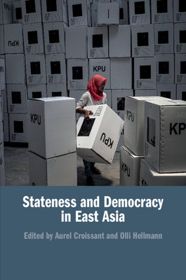 Stateness and Democracy in East Asia - Croissant, Aurel (Editor), and Hellmann, Olli (Editor)