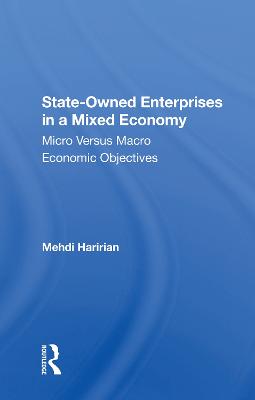 Stateowned Enterprises In A Mixed Economy: Micro Versus Macro Economic Objectives - Haririan, Mehdi