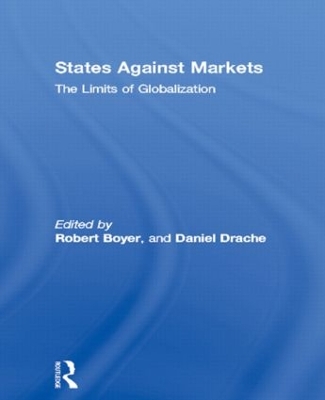 States Against Markets: The Limits of Globalization - Boyer, Robert (Editor), and Drache, Daniel (Editor)