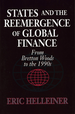 States and the Reemergence of Global Finance - Helleiner, Eric