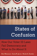 States of Confusion: How Our Voter Id Laws Fail Democracy and What to Do about It