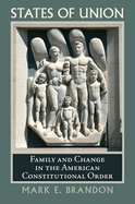States of Union: Family and Change in the American Constitutional Order