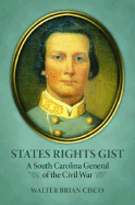 States Rights Gist: A South Carolina General of the Civil War
