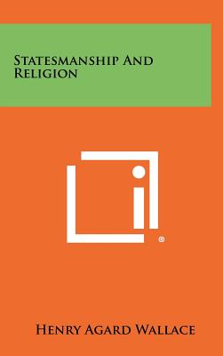 Statesmanship and Religion - Wallace, Henry Agard