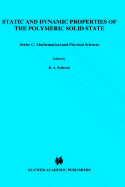 Static and Dynamic Properties of the Polymeric Solid State: Proceedings of the NATO Advanced Study Institute, Held at Glasgow, U.K., September 6-18,1981